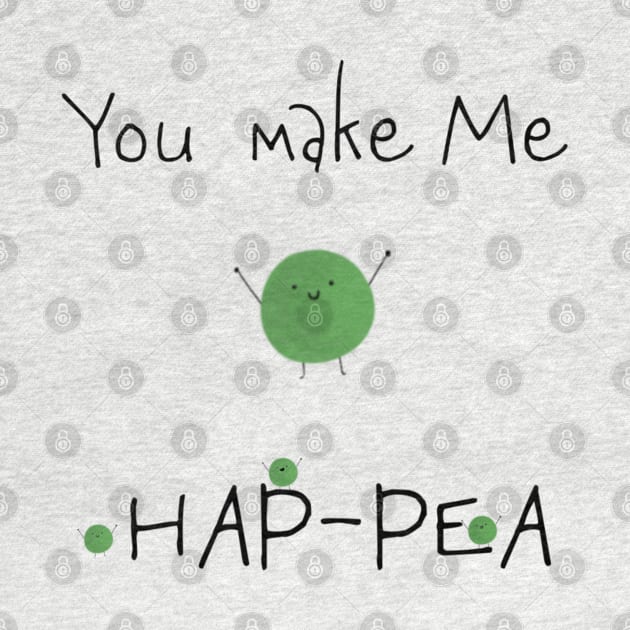 You Make Me Hap-Pea t-shirt by Crafty Badger